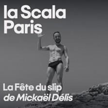 La Fête du Slip ou le Pipo de la Puissance de Mickaël Délis - la Scala, Paris