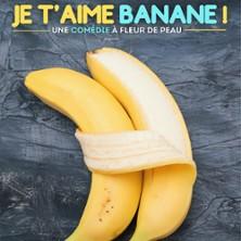Je t'aime Banane - Théâtre 100 Noms (Nantes)