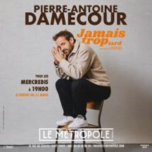 Pierre-Antoine Damecour - Jamais Trop Tard - le Metropole, Paris