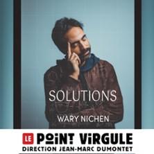 Wary Nichen - Solutions - le Point-Virgule, Paris