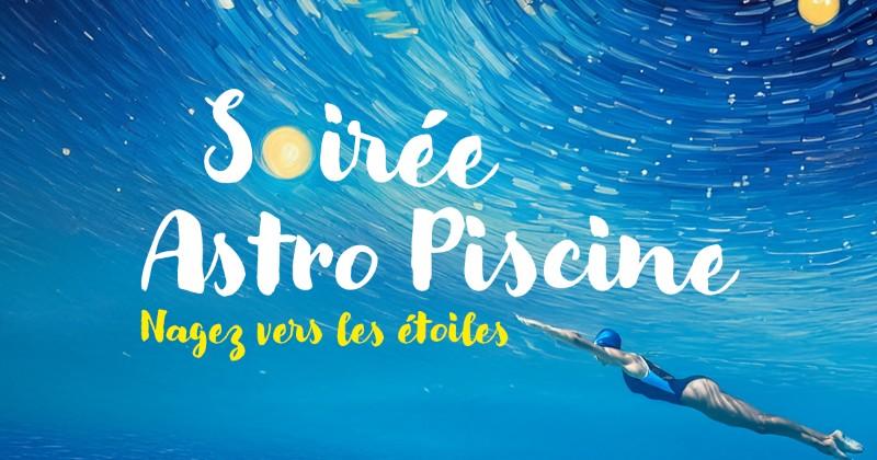 Soirée Astro-Piscine « une expérience nocturne unique »