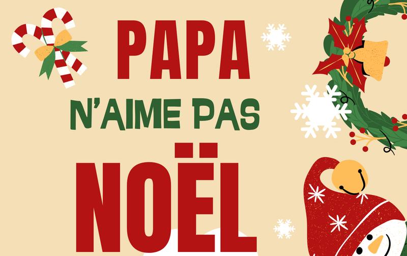 Spectacle &quot;Papa n'aime pas Noël&quot;