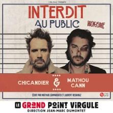 Chicandier et Mathou Cann - Interdit au Public - le Grand Point Virgule, Paris