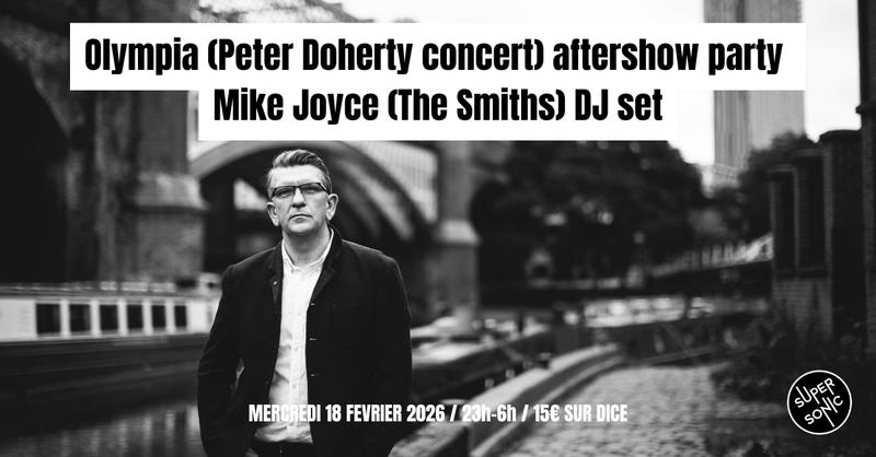 Peter Doherty Aftershow &amp; Mike Joyce (The Smiths) Dj set