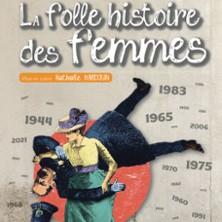 La Folle Histoire des Femmes - la Comédie d'Aix, Aix-en-Provence