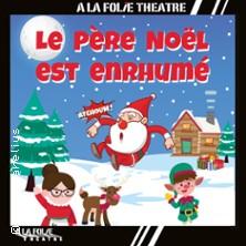 Le Père Noël est Enrhumé - a la Folie Théâtre, Paris