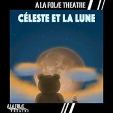 Céleste et la Lune - a la Folie Théâtre, Paris