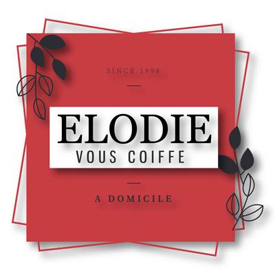 Elodie vous coiffe à domicile