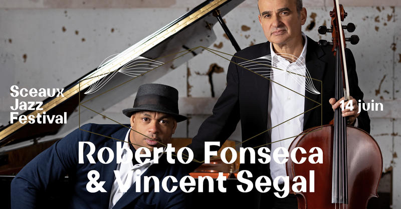 Sceaux Jazz Festival #4 - Roberto Fonseca &amp; Vincent Ségal