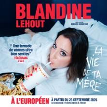 Blandine Lehout - la Vie de ta Mère - l'Européen, Paris