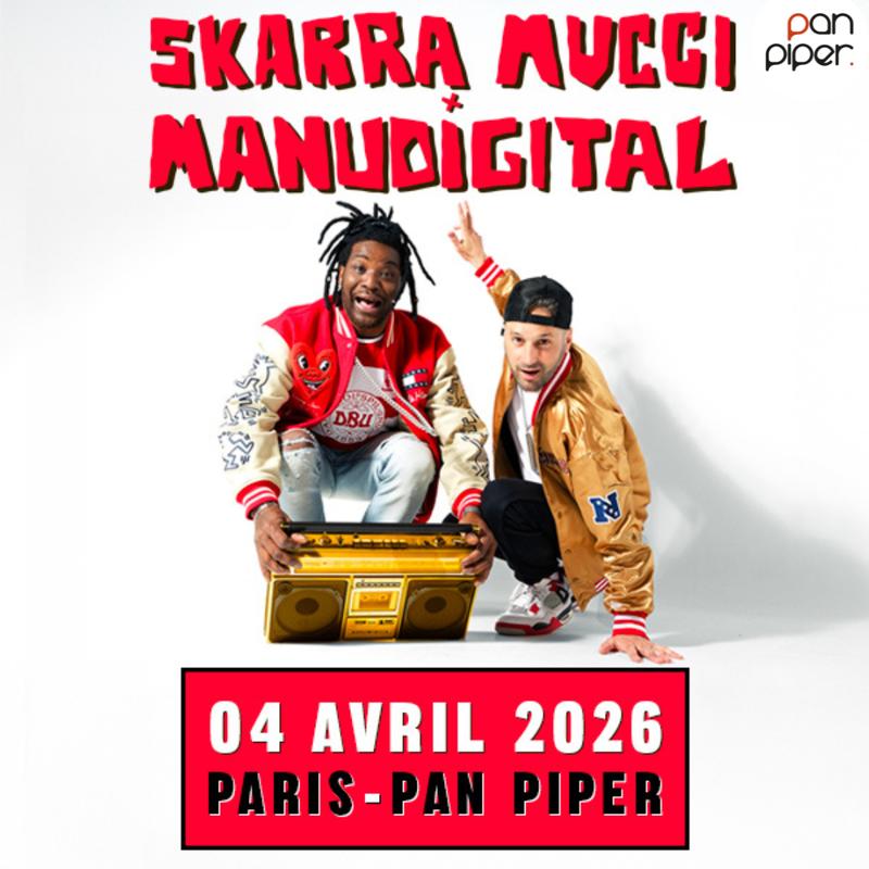 Skarra Mucci &amp; Manudigital débarquent à Paris, au Pan Piper, le 4 avril 2026 !
