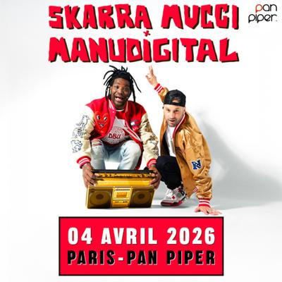 Skarra Mucci &amp; Manudigital débarquent à Paris, au Pan Piper, le 4 avril 2026 !