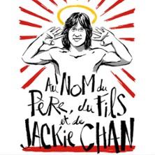 Au Nom du Père, du Fils et de Jackie Chan - Cie le Homard Bleu