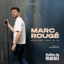 Marc Rougé Revient sur Site - Théâtre du Marais, Paris