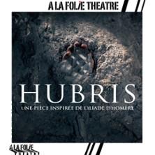Hubris - Inspiré de l’Iliade d’Homère - a la Folie Théâtre, Paris