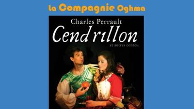 Théâtre : Cendrillon et autres comptes de Charles Perrault, par la compagnie Oghma