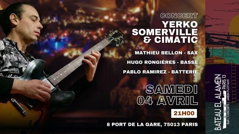 Sam 04/04 : Yerko Somerville &amp; Cimatic