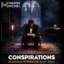 Conspirations - Théâtre Michel, Paris