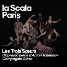 Les Trois Soeurs - la Scala Paris