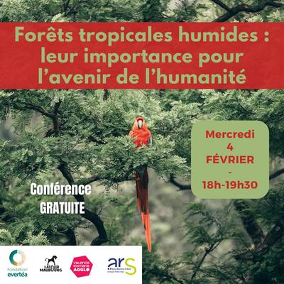 Conférence : Forêts tropicales humides : leur importance pour l’avenir de l’humanité