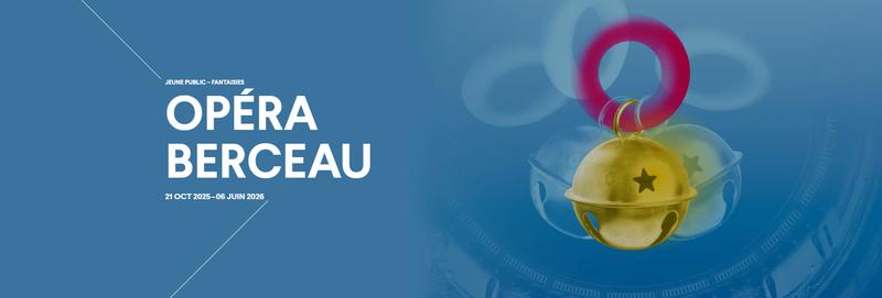 Opéra - Opéra berceau