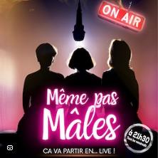 Même pas Mâles - Théâtre Montmarte Galabru,Paris