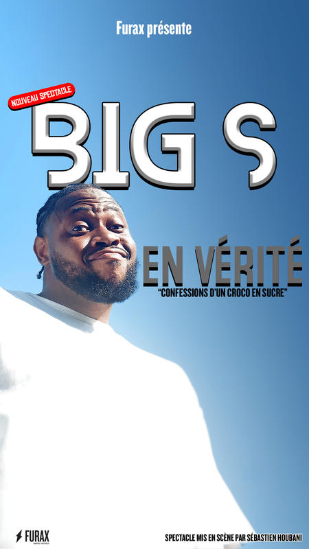 Spectacle - Big s - en vérité