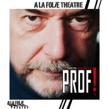 Prof ! A la Folie Théâtre - Paris