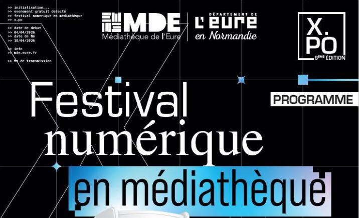 Festival X.Po : Festival numérique dans l'Eure