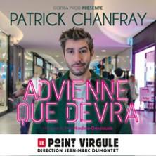 Patrick Chanfray - Advienne que Devra ! - le Point Virgule, Paris