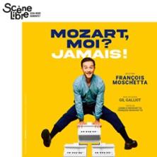 Mozart, Moi ? Jamais ! François Moschetta - Théâtre Libre, Paris