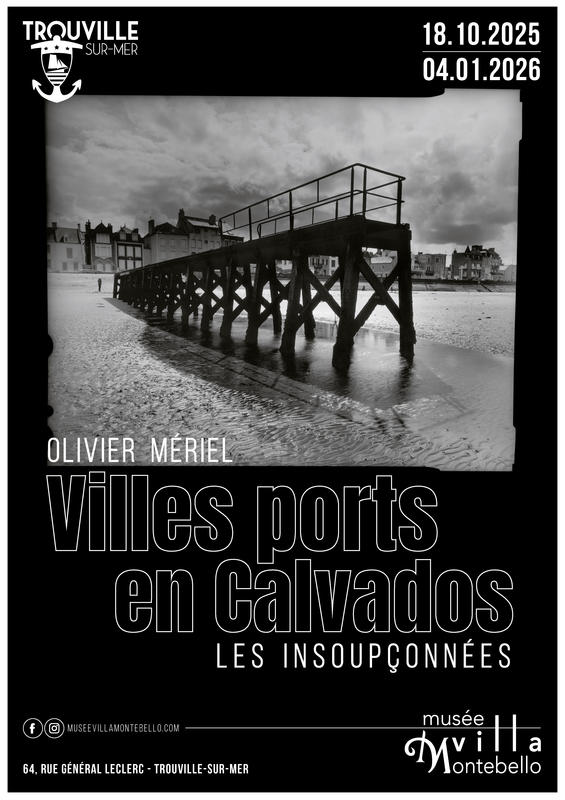 Exposition au Musée Villa Montebello - Olivier Mériel : Ports du Calvados