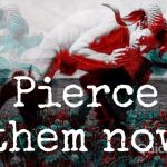 Pierce Them Now