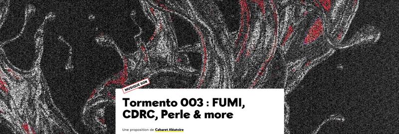 Tormento 003 : Fumi, Cdrc, Perle &amp; more