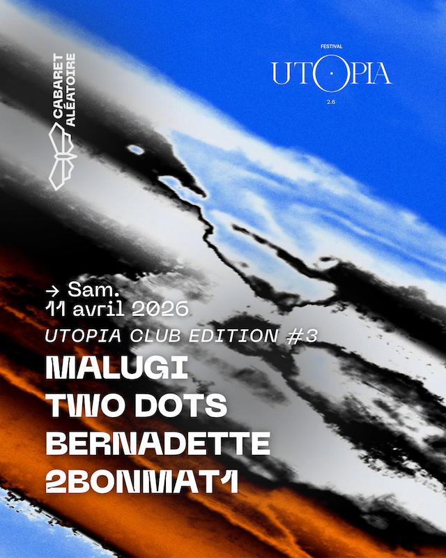 Utopia Club Edition #3 : Malugi, Two Dots, Bernadette, 2bonmat1