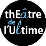 THEATRE DE L'ULTIME